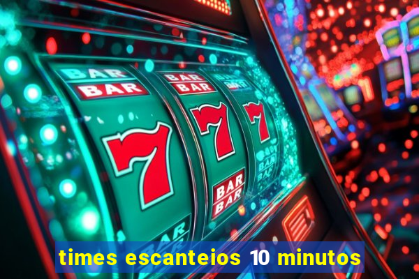 times escanteios 10 minutos